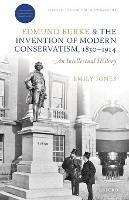Edmund Burke and the Invention of Modern Conservatism, 1830-1914: An Intellectual History - Emily Jones - cover