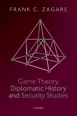Game Theory, Diplomatic History and Security Studies - Frank C. Zagare - cover