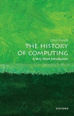 The History of Computing: A Very Short Introduction - Doron Swade - cover