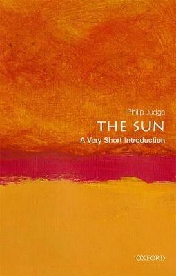 The Sun: A Very Short Introduction - Philip Judge - cover