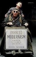 Invalid Modernism: Disability and the Missing Body of the Aesthetic - Michael Davidson - cover