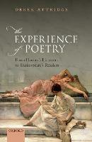 The Experience of Poetry: From Homer's Listeners to Shakespeare's Readers - Derek Attridge - cover