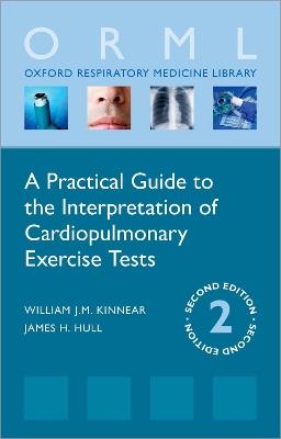 A Practical Guide to the Interpretation of Cardiopulmonary Exercise Tests - William Kinnear,James H. Hull - cover