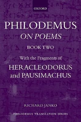 Philodemus: On Poems, Book 2: With the fragments of Heracleodorus and Pausimachus - Richard Janko - cover