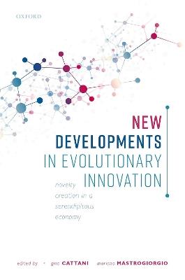 New Developments in Evolutionary Innovation: Novelty Creation in a Serendipitous Economy - cover