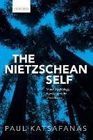 The Nietzschean Self: Moral Psychology, Agency, and the Unconscious - Paul Katsafanas - cover