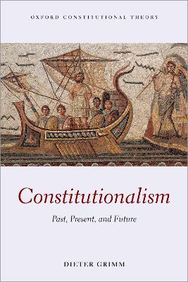 Constitutionalism: Past, Present, and Future - Dieter Grimm - cover