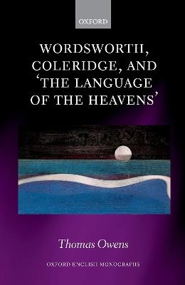 Wordsworth, Coleridge, and 'the language of the heavens' - Thomas Owens - cover