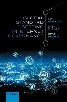 Global Standard Setting in Internet Governance - Alison Harcourt,George Christou,Seamus Simpson - cover