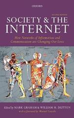 Society and the Internet: How Networks of Information and Communication are Changing Our Lives