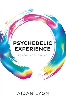 Psychedelic Experience: Revealing the Mind - Aidan Lyon - cover