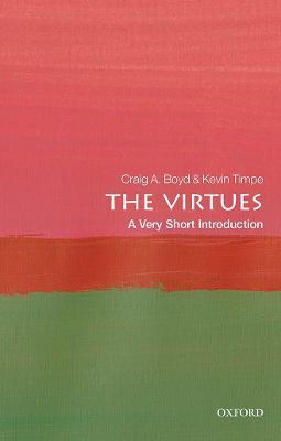 The Virtues: A Very Short Introduction - Craig A. Boyd,Kevin Timpe - cover