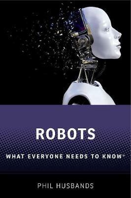 Robots: What Everyone Needs to Know® - Phil Husbands - cover
