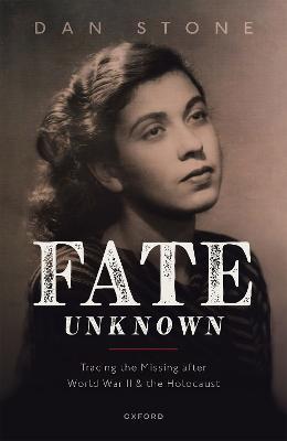 Fate Unknown: Tracing the Missing after World War II and the Holocaust - Dan Stone - cover
