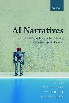 AI Narratives: A History of Imaginative Thinking about Intelligent Machines - cover