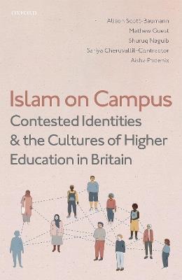 Islam on Campus: Contested Identities and the Cultures of Higher Education in Britain - Alison Scott-Baumann,Mathew Guest,Shuruq Naguib - cover