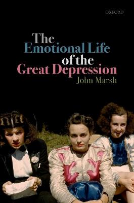 The Emotional Life of the Great Depression - John Marsh - cover