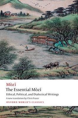 The Essential Mòzǐ: Ethical, Political, and Dialectical Writings - Mo Zi - cover