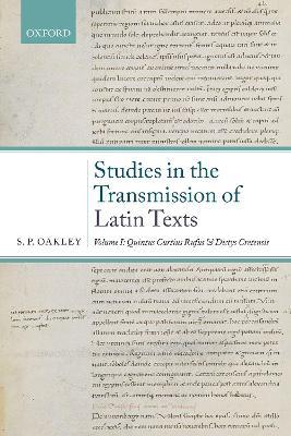 Studies in the Transmission of Latin Texts: Volume I: Quintus Curtius Rufus and Dictys Cretensis - S. P. Oakley - cover