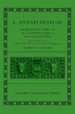 Seneca: De Beneficiis (L. Annaei Senecae De beneficiis: Libri VII, De clementia: Libri II, Apocolocyntosis) - Robert A. Kaster - cover