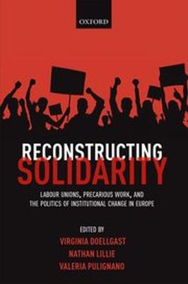 Reconstructing Solidarity: Labour Unions, Precarious Work, and the Politics of Institutional Change in Europe - cover