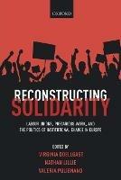 Reconstructing Solidarity: Labour Unions, Precarious Work, and the Politics of Institutional Change in Europe