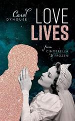 Love Lives: From Cinderella to Frozen