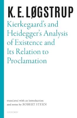 Kierkegaard's and Heidegger's Analysis of Existence and its Relation to Proclamation - K. E. Løgstrup - cover