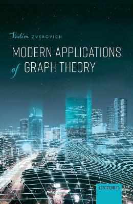 Modern Applications of Graph Theory - Vadim Zverovich - cover