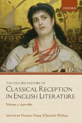The Oxford History of Classical Reception in English Literature: Volume 4: 1790-1880 - cover