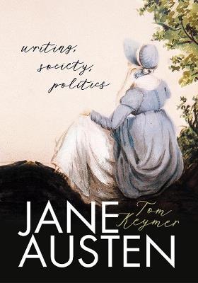 Jane Austen: Writing, Society, Politics - Tom Keymer - cover