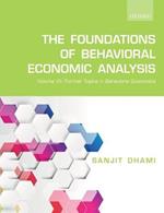 The Foundations of Behavioral Economic Analysis: Volume VII: Further Topics in Behavioral Economics
