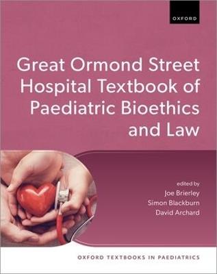 Great Ormond Street Hospital Textbook of Paediatric Bioethics and Law - cover