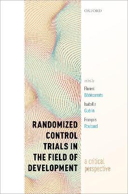 Randomized Control Trials in the Field of Development: A Critical Perspective - cover