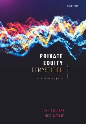Private Equity Demystified: An Explanatory Guide - John Gilligan,Mike Wright - cover