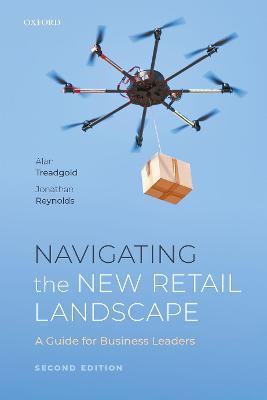 Navigating the New Retail Landscape: A Guide for Business Leaders - Alan Treadgold,Jonathan Reynolds - cover
