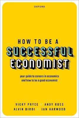 How to be a Successful Economist - Vicky Pryce,Andy Ross,Alvin Birdi - cover