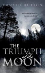 The Triumph of the Moon: A History of Modern Pagan Witchcraft