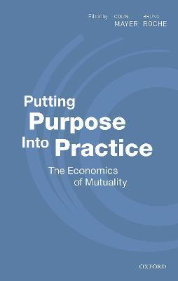 Putting Purpose Into Practice: The Economics of Mutuality - cover