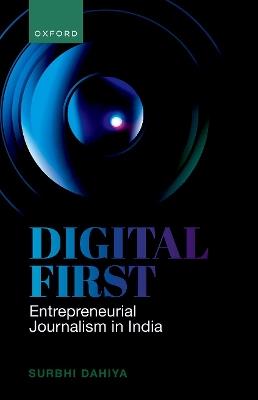 Digital First: Entrepreneurial Journalism in India - Surbhi Dahiya - cover