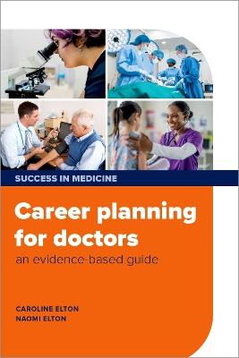 Career planning for doctors: an evidence-based guide - Caroline Elton,Naomi Elton - cover