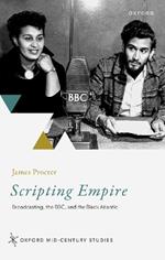 Scripting Empire: Broadcasting, the BBC, and the Black Atlantic