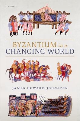 Byzantium in a Changing World - James Howard-Johnston - cover