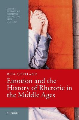 Emotion and the History of Rhetoric in the Middle Ages - Rita Copeland - cover