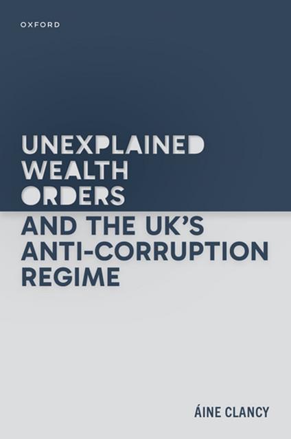 Unexplained Wealth Orders and the UK's Anti-Corruption Regime