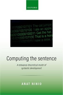 Computing the Sentence: A Relevance-Theoretical Model of Syntactic Development - Anat Ninio - cover