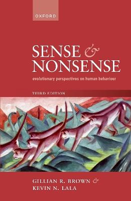 Sense and Nonsense: Evolutionary Perspectives on Human Behaviour - Gillian R. Brown,Kevin N. Lala - cover