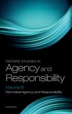 Oxford Studies in Agency and Responsibility Volume 8