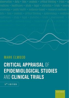 Critical Appraisal of Epidemiological Studies and Clinical Trials - Mark Elwood - cover