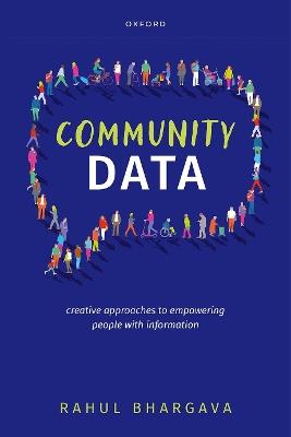 Community Data: Creative Approaches to Empowering People with Information - Rahul Bhargava - cover